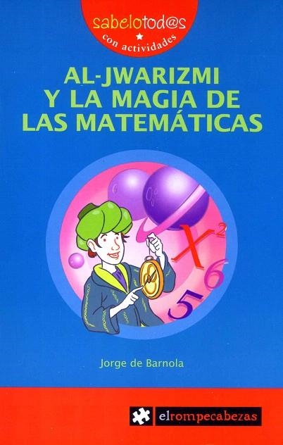 AL JWARIZMI Y LA MAGIA DE LAS MATEMÁTICAS (SABELOTOD@S, 69) | 9788415016229 | BARNOLA NAVARRO, JORGE DE | Llibreria La Gralla | Librería online de Granollers