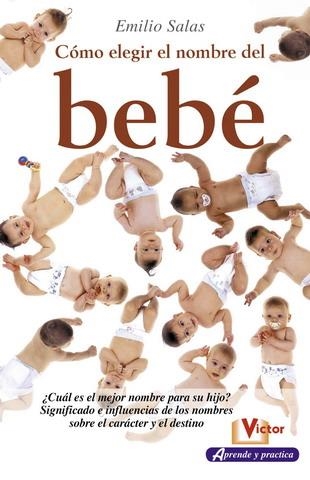 COMO ELEGIR EL NOMBRE DEL BEBE | 9788479276287 | SALAS, EMILIO | Llibreria La Gralla | Llibreria online de Granollers