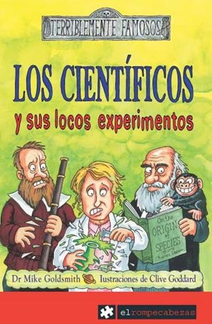 CIENTÍFICOS Y SUS LOCOS EXPERIMENTOS, LOS (TERRIBLEMENTE FAMOSOS, 2) | 9788496751828 | GOLDSMITH, MIKE | Llibreria La Gralla | Librería online de Granollers
