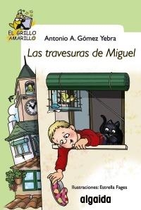 TRAVESURAS DE MIGUEL, LAS (GRILLO AMARILLO 17) | 9788498773514 | GÓMEZ YEBRA, ANTONIO | Llibreria La Gralla | Librería online de Granollers