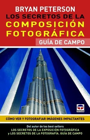 SECRETOS DE LA COMPOSICIÓN FOTOGRÁFICA, LOS. GUÍA DE CAMPO | 9788479029418 | PETERSON, BRYAN | Llibreria La Gralla | Librería online de Granollers