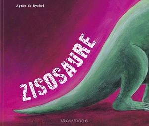 ZISOSAURE | 9788481318470 | DE RYCKLEY, AGNES | Llibreria La Gralla | Librería online de Granollers