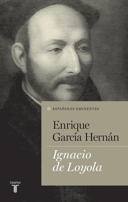 IGNACIO DE LOYOLA | 9788430602117 | GARCÍA HERNÁN, ENRIQUE | Llibreria La Gralla | Librería online de Granollers