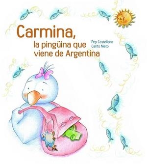 CARMINA, LA PINGÜINA QUE VE DE L'ARGENTINA | 9788481317756 | CASTELLANO PUCHOL, JOSEP | Llibreria La Gralla | Librería online de Granollers