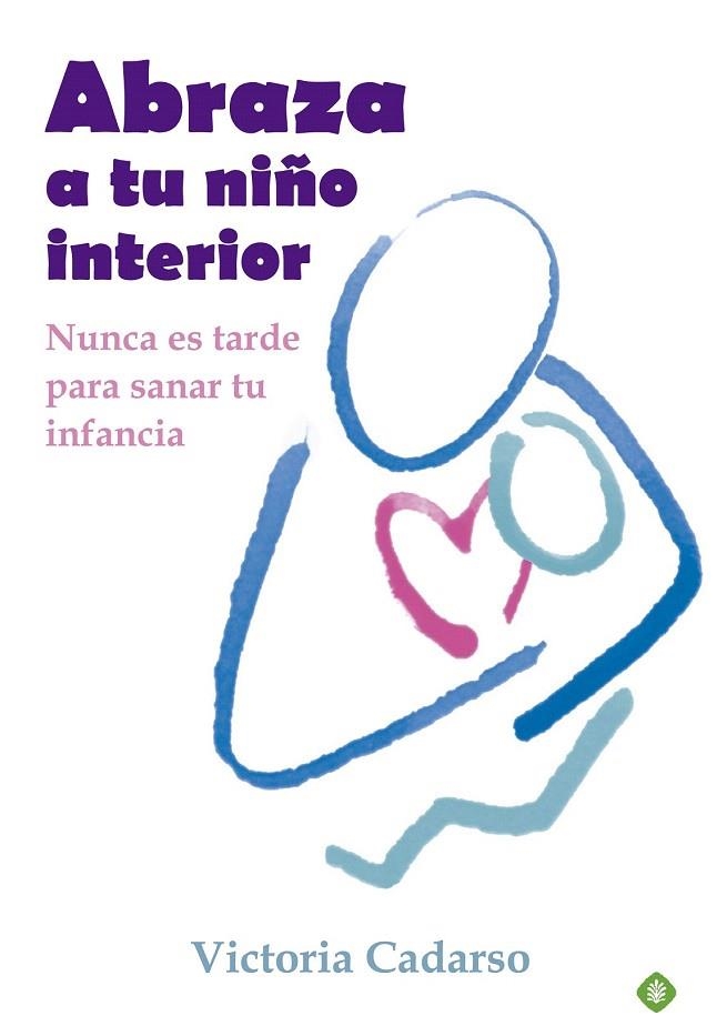 ABRAZA A TU NIÑO INTERIOR | 9788499707242 | CADARSO, VICTORIA | Llibreria La Gralla | Llibreria online de Granollers