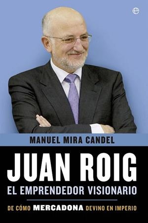 JUAN ROIG. EL EMPRENDEDOR VISIONARIO | 9788499708010 | MIRA CANDEL, MANUEL | Llibreria La Gralla | Llibreria online de Granollers
