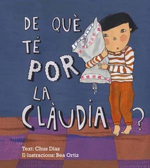 DE QUE TE POR LA CLAUDIA | 9789992053430 | DIAZ, CHUS; ORTIZ, BEA | Llibreria La Gralla | Librería online de Granollers