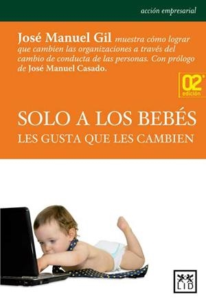 SOLO A LOS BEBÉS LES GUSTA QUE LES CAMBIEN | 9788483565735 | GIL, JOSE M. | Llibreria La Gralla | Librería online de Granollers