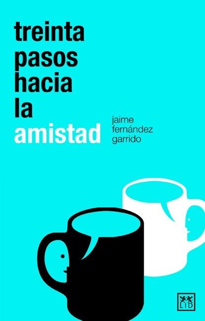 TREINTA PASOS HACIA LA AMISTAD  | 9788483561904 | FERNANDEZ, JAIME | Llibreria La Gralla | Llibreria online de Granollers