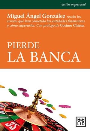 PIERDE LA BANCA | 9788483567036 | GONZALES, MIGUEL ANGEL  | Llibreria La Gralla | Librería online de Granollers