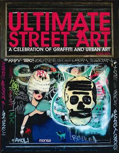 ULTIMATE STREET ART | 9788496823846 | BOU, LOUIS | Llibreria La Gralla | Librería online de Granollers