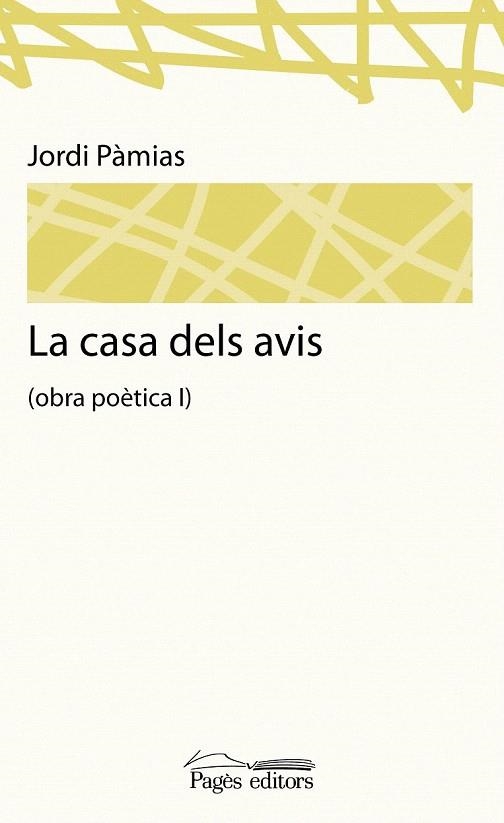 CASA DELS AVIS, LA (OBRA POÈTICA I) | 9788499751467 | PÀMIAS, JORDI | Llibreria La Gralla | Librería online de Granollers