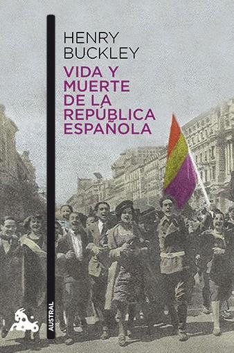 VIDA Y MUERTE DE LA REPÚBLICA ESPAÑOLA (AUSTRAL HUMANIDADES 632) | 9788467006919 | BUCKLEY, HENRY  | Llibreria La Gralla | Librería online de Granollers