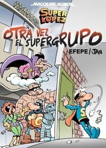 SUPERLÓPEZ. OTRA VEZ EL SUPER GRUPO | 9788466652681 | JAN / EFEPE | Llibreria La Gralla | Llibreria online de Granollers