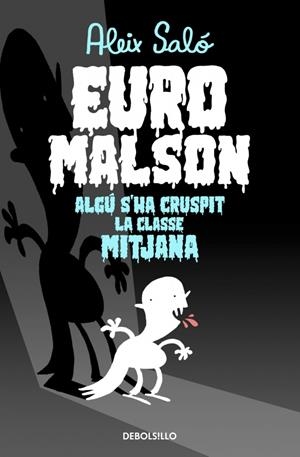 EUROMALSON.ALGÚ S'HA CRUSPIT LA CLASSE MITJANA (DEBOLSILLO) | 9788490323601 | SALO, ALEIX | Llibreria La Gralla | Librería online de Granollers