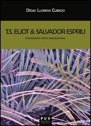 T.S. ELIOT & SALVADOR ESPRIU | 9788437090818 | LLORENS CUBEDO, DÍDAC | Llibreria La Gralla | Librería online de Granollers