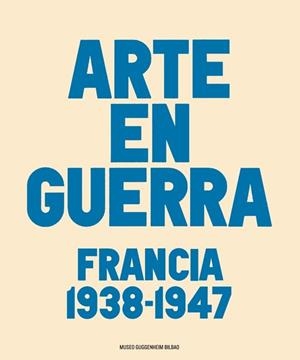 ARTE EN GUERRA, EL. FRANCIA 1938-1947 | 9788415691105 | VV.AA | Llibreria La Gralla | Llibreria online de Granollers