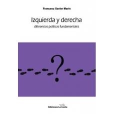 IZQUIERDA Y DERECHA. DIFERENCIAS POLÍTICAS FUNDAMENTALES | 9788415526124 | XAVIER MARÍN, FRANCESC | Llibreria La Gralla | Librería online de Granollers