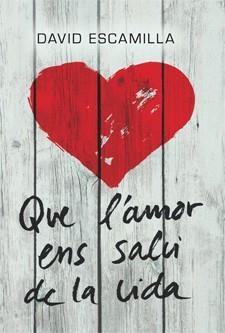 QUE L'AMOR ENS SALVI DE LA VIDA | 9788424646219 | ESCAMILLA, DAVID | Llibreria La Gralla | Librería online de Granollers