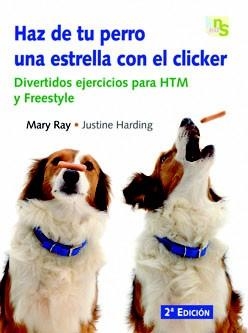 HAZ DE TU PERRO UNA ESTRELLA CON EL CLICKER | 9788493460907 | RAY, MARY; HARDING, JUSTINE; REIMONDEZ MEILAN, MAR | Llibreria La Gralla | Librería online de Granollers