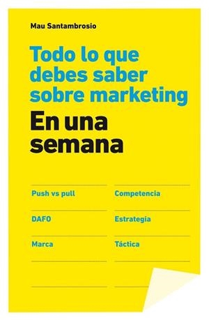 TODO LO QUE DEBES SABER SOBRE MARKETING EN UNA SEMANA | 9788498752694 | SANTAMBROSIO, MAU | Llibreria La Gralla | Librería online de Granollers