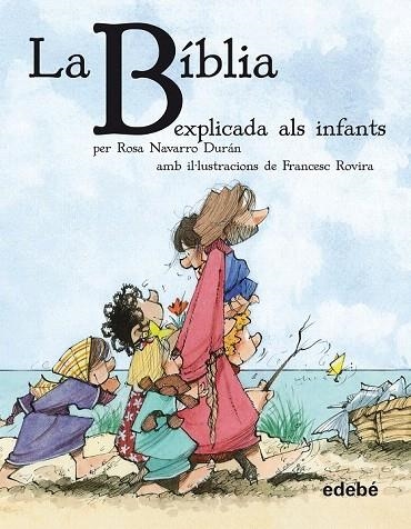 BÍBLIA EXPLICADA ALS INFANTS, LA | 9788468308630 | NAVARRO DURÁN, ROSA | Llibreria La Gralla | Librería online de Granollers