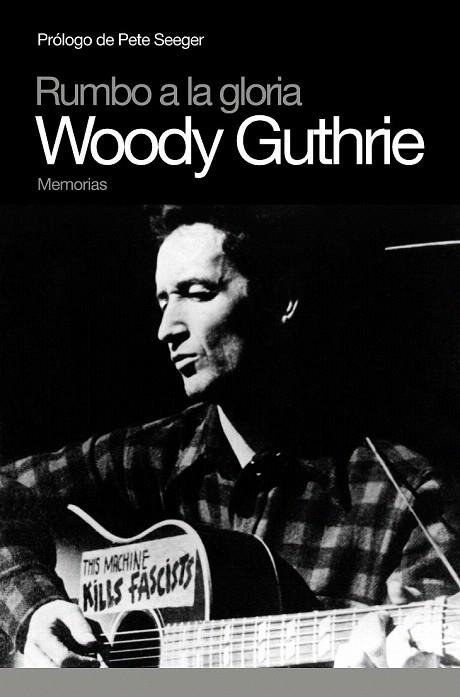 RUMBO A LA GLORIA | 9788496879379 | GUTHRIE, WOODIE | Llibreria La Gralla | Librería online de Granollers