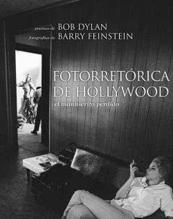 FOTORRETORICA DE HOLLYWOOD. EL MANUSCRITO PERDIDO | 9788496879430 | DYLAN, BOB / FEINSTEIN, BARRY | Llibreria La Gralla | Librería online de Granollers
