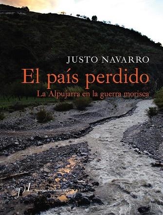 PAÍS PERDIDO, EL. LA ALPUJARRA EN LA GUERRA MORISCA | 9788496824232 | NAVARRO, JUSTO | Llibreria La Gralla | Llibreria online de Granollers