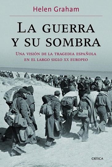 GUERRA Y SU SOMBRA, LA. UNA VISIÓN DE LA TRAGEDIA ESPAÑOLA EN EL LARGO SIGLO XX EUROPEO | 9788498925401 | GRAHAM, HELEN | Llibreria La Gralla | Llibreria online de Granollers