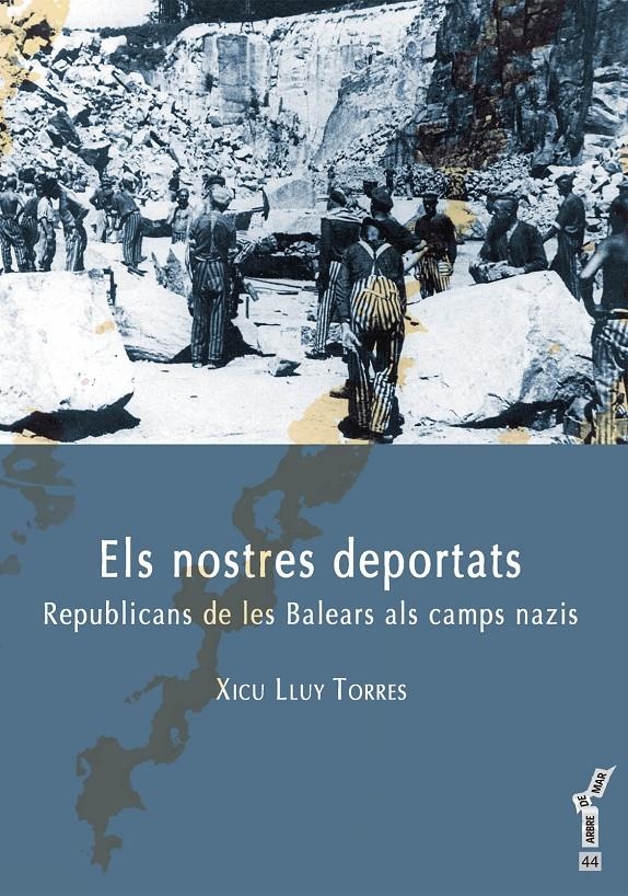 ELS NOSTRES DEPORTATS.REPUBLICANS DE LES BALEARS ALS CAMPS NAZIS | 9788415432449 | LLUY, XICU | Llibreria La Gralla | Librería online de Granollers