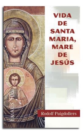 VIDA DE SANTA MARIA,MARE DE JESÚS | 9788498056051 | PUIGDOLLERS, RODOLF | Llibreria La Gralla | Llibreria online de Granollers