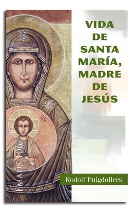 VIDA DE SANTA MARÍA,MADRE DE JESÚS | 9788498056068 | PUIGDOLLERS, RODOLF | Llibreria La Gralla | Llibreria online de Granollers