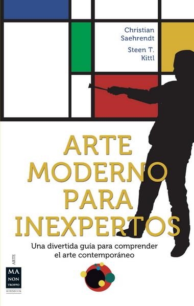 ARTE MODERNO PARA INEXPERTOS | 9788496924369 | SAEHRENDT, CHRISTIAN / STEEN T., KITTL | Llibreria La Gralla | Librería online de Granollers