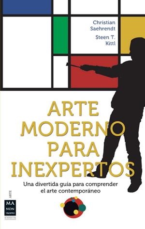 ARTE MODERNO PARA INEXPERTOS | 9788496924369 | SAEHRENDT, CHRISTIAN / STEEN T., KITTL | Llibreria La Gralla | Llibreria online de Granollers