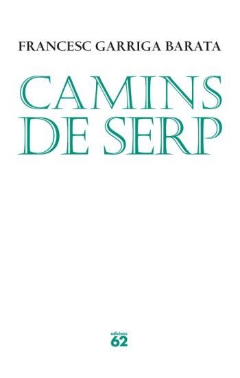 CAMINS DE SERP | 9788429763010 | GARRIGA BARATA, FRANCESC | Llibreria La Gralla | Llibreria online de Granollers