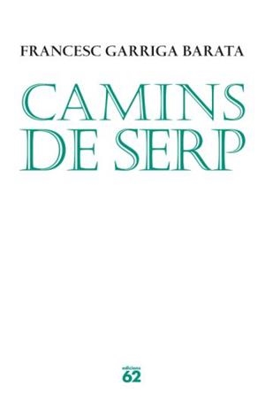 CAMINS DE SERP | 9788429763010 | GARRIGA BARATA, FRANCESC | Llibreria La Gralla | Llibreria online de Granollers