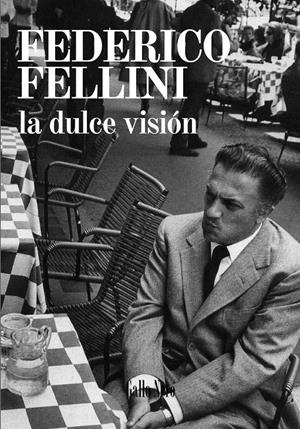 DULCE VISIÓN, LA | 9788493856984 | FELLINI, FEDERICO | Llibreria La Gralla | Llibreria online de Granollers