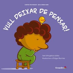 VULL DEIXAR DE PENSAR! | 9788499212579 | SATIRO, ANGELICA / RAMIREZ, EDGAR | Llibreria La Gralla | Librería online de Granollers