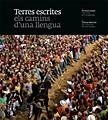 TERRES ESCRITES ELS CAMINS D'UNA LLENGUA | 9788484783794 | PLA BOADA, RICARD/PUIG CASTELLANO, JORDI/VIVAS ORTIZ, PERE/MARQUÈS VIRGILI, CARLES | Llibreria La Gralla | Librería online de Granollers