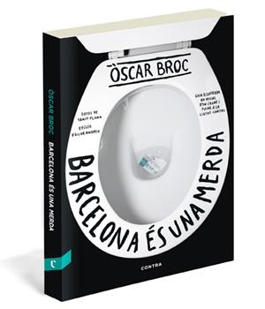 BARCELONA ÉS UNA MERDA. GUIA IL·LUSTRADA NO OFICIAL D'ON CAGAR I PIXAR A LA CIUTAT COMTAL | 9788493985042 | BROC BOLUDA, ÒSCAR | Llibreria La Gralla | Librería online de Granollers