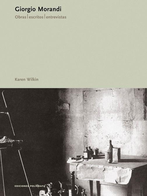 GIORGIO MORANDI. OBRAS ESCRITOS ENTREVISTAS | 9788434311398 | WILKIN, KAREN | Llibreria La Gralla | Librería online de Granollers