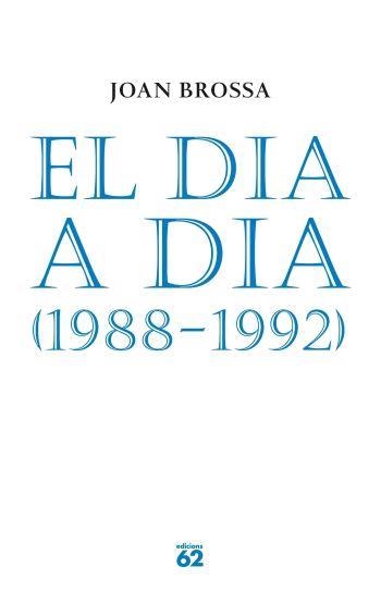 DIA A DIA, EL. 1988-1992 (POESIA, 109) | 9788429758153 | BROSSA, JOAN | Llibreria La Gralla | Librería online de Granollers