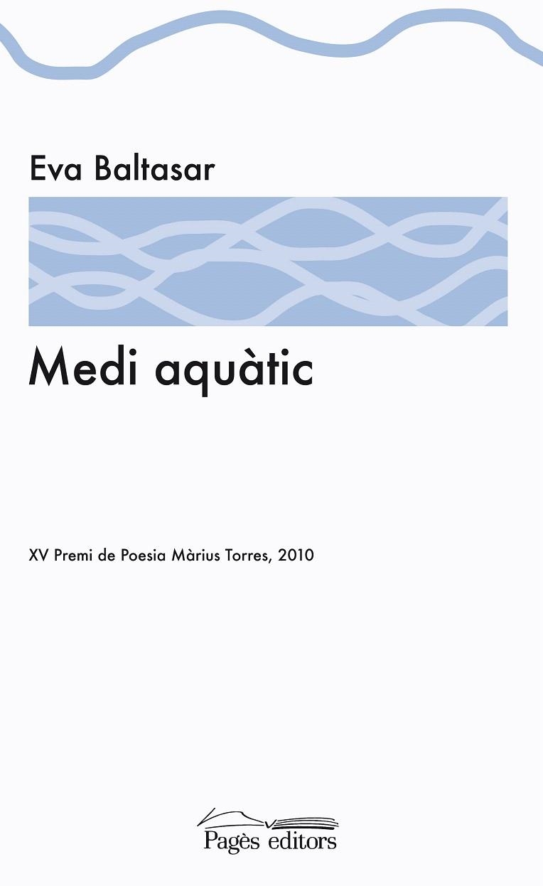 MEDI AQUÀTIC (XV PREMI DE POESIA MÀRIUS TORRES,2010) | 9788499751221 | BALTASAR, EVA | Llibreria La Gralla | Librería online de Granollers