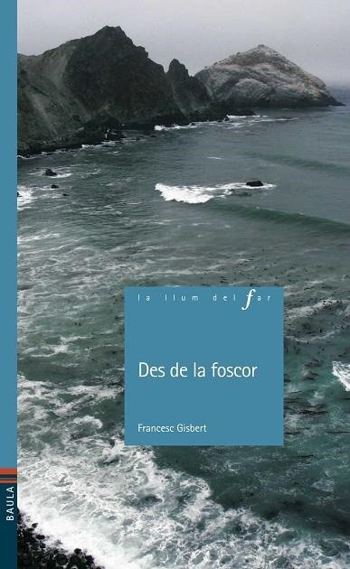 DES DE LA FOSCOR (LA LLUM DEL FAR, 79) | 9788447922673 | GISBERT, FRANCESC | Llibreria La Gralla | Librería online de Granollers