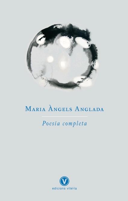 MARIA ÀNGELS ANGLADA. POESIA COMPLETA | 9788493625092 | ANGLADA, MARIA ÀNGELS | Llibreria La Gralla | Llibreria online de Granollers