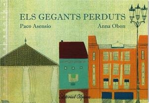 GEGANTS PERDUTS, ELS | 9788480904933 | ASENSIO, PACO / OBON, ANNA | Llibreria La Gralla | Llibreria online de Granollers