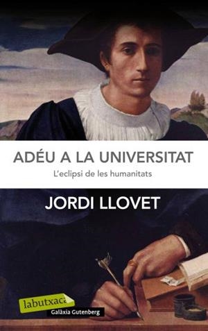 ADÉU A LA UNIVERSITAT (LABUTXACA) | 9788499305448 | LLOVET, JORDI | Llibreria La Gralla | Llibreria online de Granollers