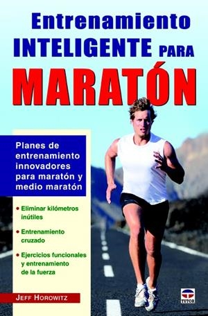 ENTRENAMIENTO INTELIGENTE PARA MARATÓN | 9788479029456 | HOROWITZ, JEFF | Llibreria La Gralla | Librería online de Granollers
