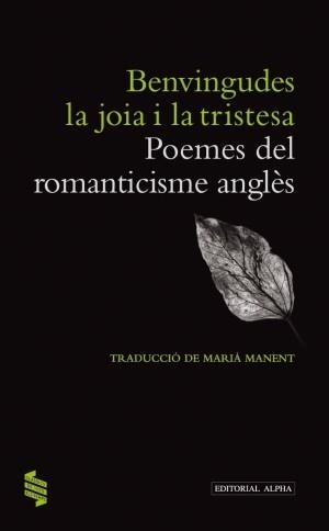 BENVINGUDES LA JOIA I LA TRISTESA. POEMES DEL ROMANTICISME ANGLES | 9788498591880 | MANENT, MARIA (TRAD.) | Llibreria La Gralla | Librería online de Granollers